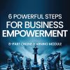 6 Powerful Steps for Business Empowerment (Videos Only) By John Demartini