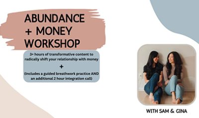 Abundance And Money Workshop Replay By Samantha Chung & Gina Bourne