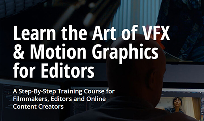 The Art of VFX & Graphics for Editors Complete Bundle By Film Editing Pro