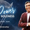 The Power of Boldness 2023 By Naveen Jain - MindValley