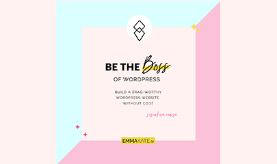 Be The Boss Of Wordpress By Emma Kate