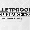 Bulletproof Google Search Ads By David Klein