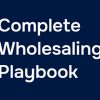 Complete Wholesaling Playbook By King Khang