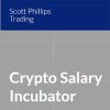 Crypto Salary Incubator By Scott Phillips