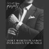 Fort Worth Playboy Evergreen VIP Bundle