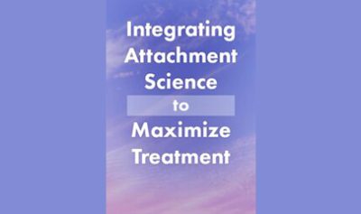 Integrating Attachment Science with Today