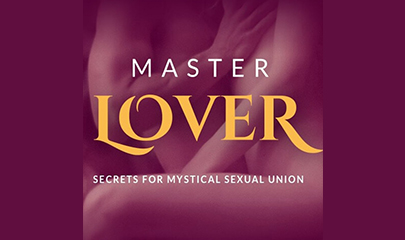 Master Lover 2023 - Secrets For Mystical Sexual Union