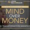 Mind Over Money - 10 Minute - Guided Transformation Manifestation By John Macgregor