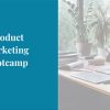 Product Marketing Bootcamp By Melinda Chung