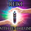 Reiki with Pendulums By Pendulum Alchemy