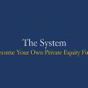 The System - Become Your Own Private Equity Firm