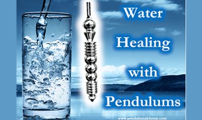 Water Healing with Pendulums By Pendulum Alchemy