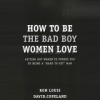 How-To-Be-the-Bad-Boy-Women-Love-by-Being-Hard-To-Get-by-Ron-Louis-&-David-Copeland-free-download