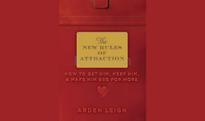 The-New-Rules-of-Attraction-How-to-Get-Him-Keep-Him-and-Make-Him-Beg-for-More-by-Arden-Leigh-free-download