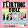 The-Flirting-Bible:-Your-Ultimate-Photo-Guide-to-Reading-Body-Language,-Getting-Noticed-and-Meeting-More-People-Than-You-Ever-Thought-Possible-by-Fran-Greene-free-download