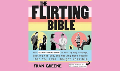 The-Flirting-Bible:-Your-Ultimate-Photo-Guide-to-Reading-Body-Language,-Getting-Noticed-and-Meeting-More-People-Than-You-Ever-Thought-Possible-by-Fran-Greene-free-download