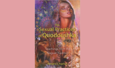 The-Sexual-Practices-of-Quodoushka:-Teachings-from-the-Nagual-Tradition-by-Amara-Charles-free-download