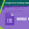 Google-Forms-Scripting:-Beginner-to-Expert-By-Stone-River-eLearning-free-download