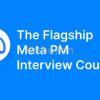 Flagship-Meta-PM-Interview-Course-By-Product-Alliance-free-download